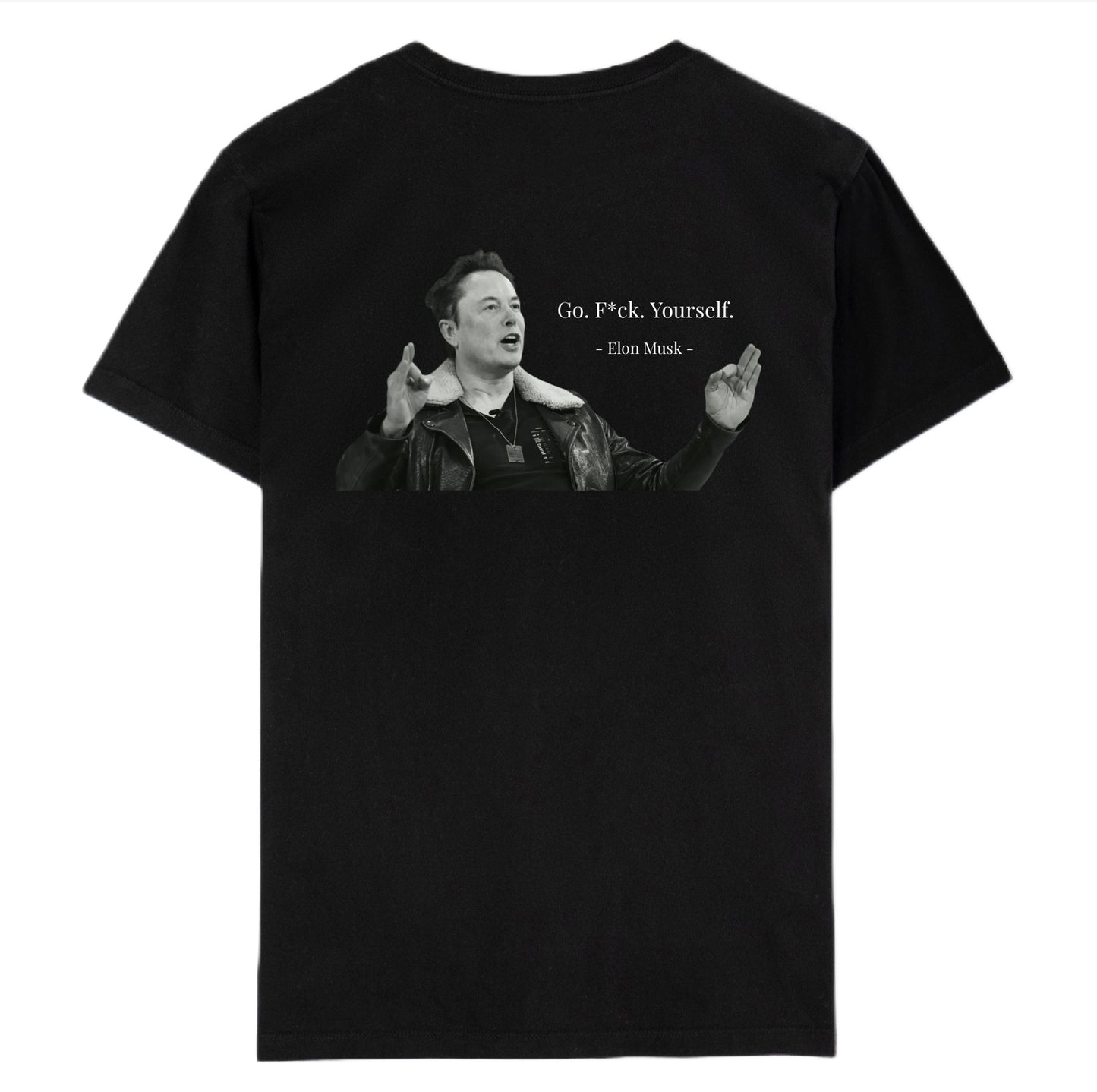 Go. F*ck Yourself - Elon Musk ( With asterisk )